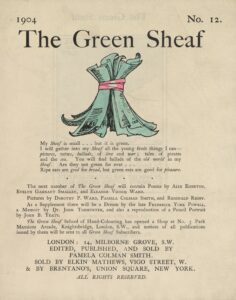 The hand-coloured illustration is centered on the tan page. In the top right corner, the text “No. 12” is printed. Above the illustration, near the top of the page, the text “The Green Sheaf” is printed in black ink in a large serif font. Next follows the illustration of green-coloured printed and illustrated pages, tied together in a sheaf with a red ribbon. The artist’s initialed signature “PCS” is visible on one of the pages. Below the illustration, centered on the page, is the year, 1904, followed, in slightly smaller text, by Smith’s manifesto, first printed at the back of the first volume of The Green Sheaf “My Sheaf is small… but it is green. / I will gather into my Sheaf all the fresh young things I can—pictures, / verses, ballads, of love and war; tales of pirates and the sea. / You will find ballads of the old world in my Sheaf. Are they not / green for ever… / Ripe ears are good for bread, but green ears are good for pleasure.” Beneath this is printed: “The next number of The Green Sheaf will contain Poems by Alix Egerton, / Evelyn Garnaut Smalley, and Eleanor Vicocq Ward. / Pictures by Dorothy P. Ward, Pamela Colman Smith, and Reginald Rigby. / As a Supplement there will be a Dream by the late Frederick York Powell, / a Memoir by Dr. John Todhunter, and also a reproduction of a Pencil Portrait / by John B. Yeats. / The Green Sheaf School of Hand-Colouring has opened a Shop at No. 3 Park / Mansions Arcade, Knightsbridge, London, S.W., and notices of all publications / issued by them will be sent to all Green Sheaf Subscribers.” Below this is the magazine’s printing information, centred: “LONDON / EDITED, PUBLISHED AND SOLD BY / PAMELA COLMAN SMITH / & SOLD BY ELKIN MATTHEWS, VIGO STREET, W. / & BY BRENTANO’S, UNION SQUARE, NEW YORK. / ALL RIGHTS RESERVED.”