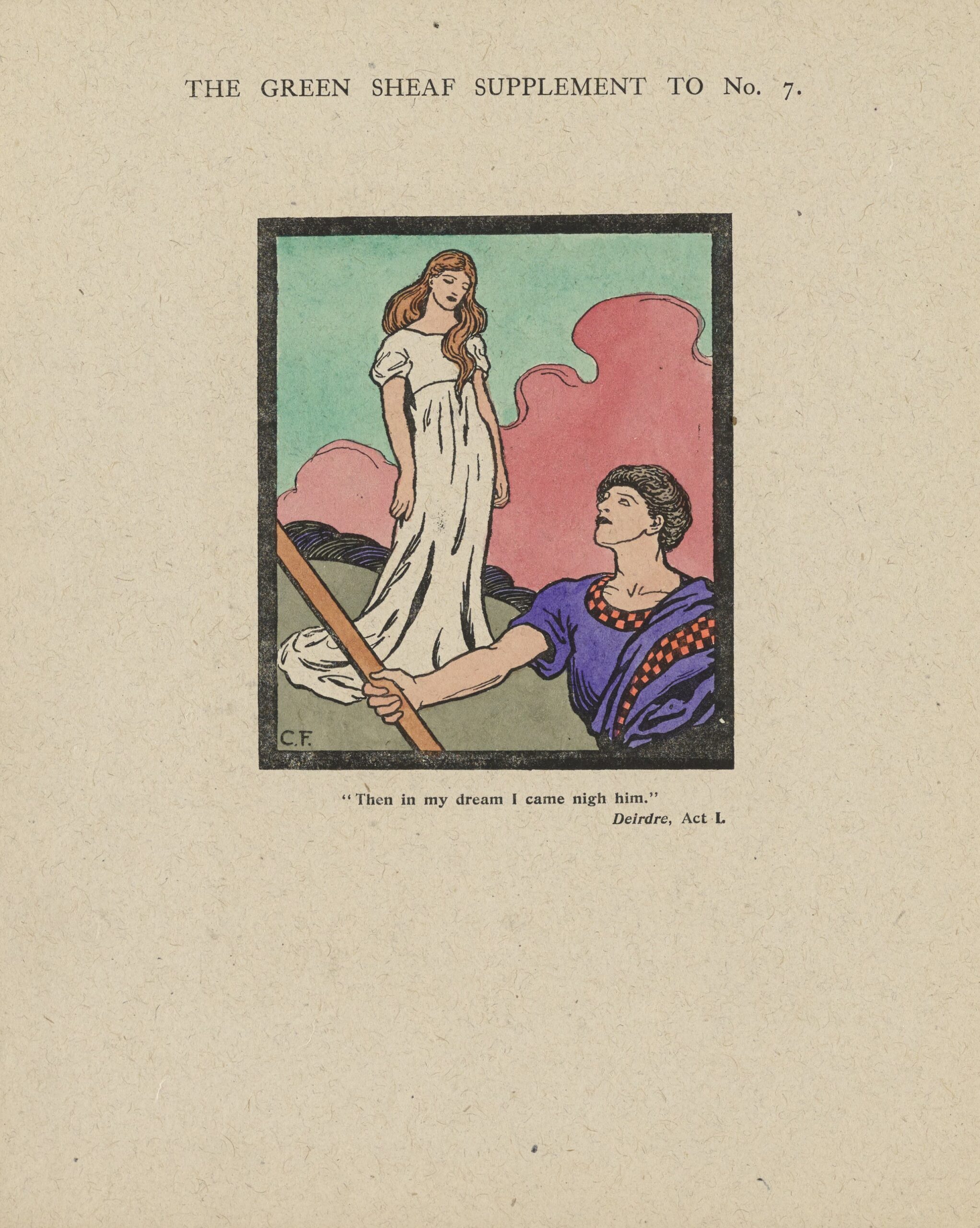 The hand-coloured illustration is framed with a thick black rectangular border, in portrait orientation. On the left middleground, a pale-skinned young woman (Deirdre) with long, golden hair and a white dress stands atop a hill, eyes downcast, or perhaps shut in sleep, as she is dreaming. She looks down toward the right of the frame, at a young man (Naisi). He stands in the right foreground, only partly in frame, depicted from the waist up. Also pale-skinned, his head is raised to look up at the woman. He wears a purple robe with a red-and-black checked collar and sash. He holds a brown staff in his right hand. In the background, pink clouds contrast against a blue sky. The artist’s monogram is in the bottom left corner of the frame. Below the image is printed: “’Then in my dream I came night on him.’ Deirdre, Act I.”